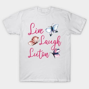 Live Laugh Luton T-Shirt